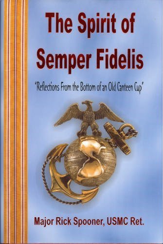 Stock image for The Spirit of Semper Fidelis Reflections from the Bottom of an Old Canteen Cup for sale by Better World Books