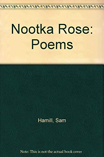 Nootka Rose: Poems (9780932576446) by Hamill, Sam