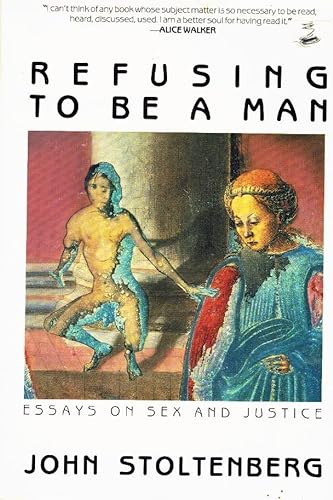 9780932576736: Refusing to Be a Man: Essays on Sex and Justice