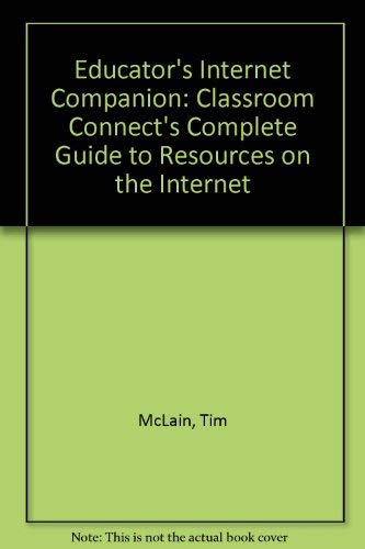 Stock image for Educator's Internet Companion: Classroom Connect's Complete Guide to Resources on the Internet for sale by HPB-Red