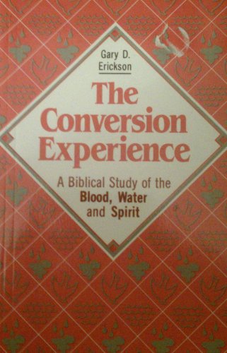 Beispielbild fr The Conversion Experience: A Biblical Study of the Blood, Water, and Spirit zum Verkauf von Once Upon A Time Books