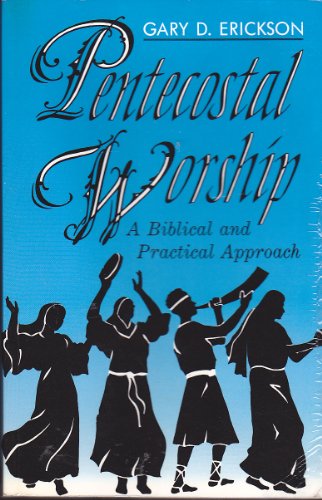 Beispielbild fr Pentecostal Worship: A Biblical and Practical Approach zum Verkauf von Goodwill Southern California
