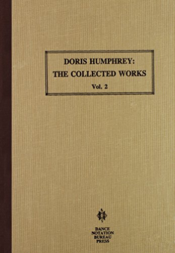 Stock image for Doris Humphrey: The Collected Works, Volume 2: Air for the G String/Two Ecstatic Themes/Day on Earth for sale by A Book Preserve