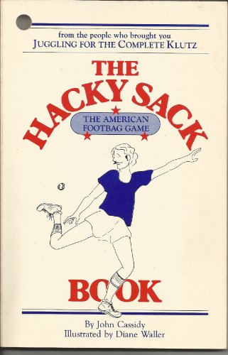 Beispielbild fr The Hacky-Sack Book: An Illustrated Guide to the New American Footbag Games zum Verkauf von ThriftBooks-Dallas