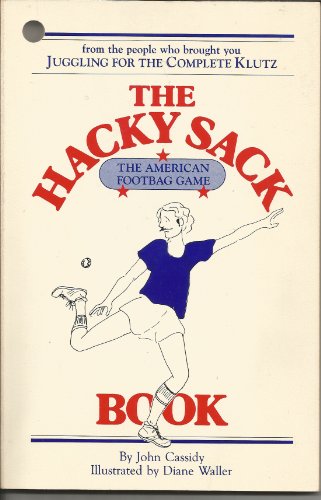 9780932592057: The Hacky-Sack Book: An Illustrated Guide to the New American Footbag Games/W Hacky-Sack