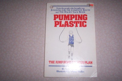 9780932592064: Pumping Plastic, the Jump Rope Fitness Plan