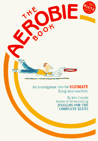 9780932592309: The Aerobie Book: An Investigation into the Ultimate Flying Mini-Machine
