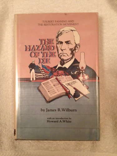 Imagen de archivo de The Hazard of the Die: Tolbert Fanning and the Restoration Movement a la venta por Half Price Books Inc.