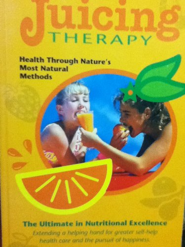 Beispielbild fr Juicing Therapy: Health Through Nature's Most Natural Methods zum Verkauf von WorldofBooks