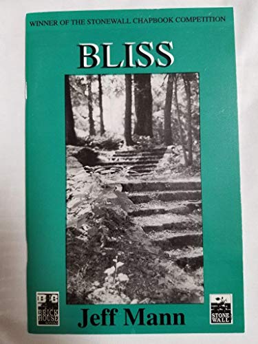 Bliss: Latest Winner Stonewall Chapbook Competition (Stonewall Series Number 4) (9780932616609) by Mann, Jeff