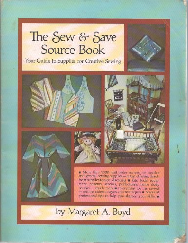 Imagen de archivo de The Sew and Save Source Book : Your Guide to Supplies for Creative Sewing a la venta por Better World Books