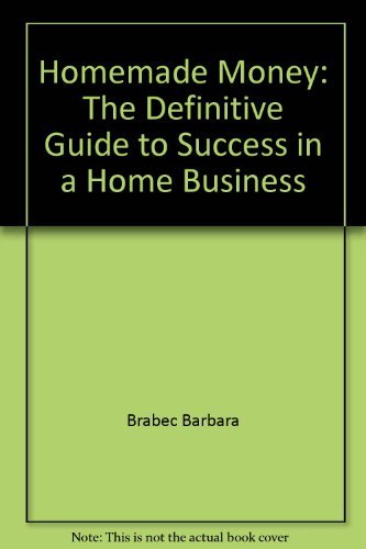Beispielbild fr Homemade Money: The Definitive Guide to Success in a Home Business zum Verkauf von HPB Inc.