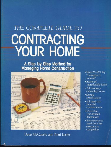 Beispielbild fr The Complete Guide to Contracting Your Home : A Step-by-Step Method for Managing Home Construction zum Verkauf von Better World Books: West