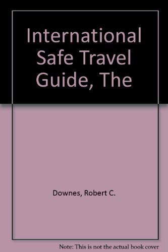 9780932620781: The International Safe Travel Guide