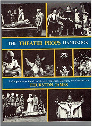 9780932620866: The Theater Props Handbook: A Comprehensive Guide to Theater Properties, Materials, and Construction