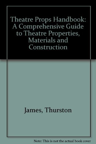 Beispielbild fr Theater Props Handbook: A Comprehensive Guide to Theater Properties, Materials, and Construction zum Verkauf von SecondSale