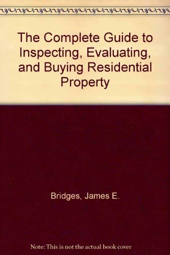 Beispielbild fr The Complete Guide to Inspecting, Evaluating, and Buying Residential Property zum Verkauf von Wonder Book