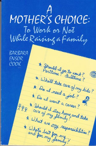 Stock image for A Mother's Choice: To Work or Not While Raising a Family for sale by Wonder Book