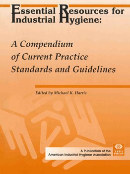 9780932627988: Essential Resources for Industrial Hygiene: A Compendium of Current Practice Standards and Guidelines