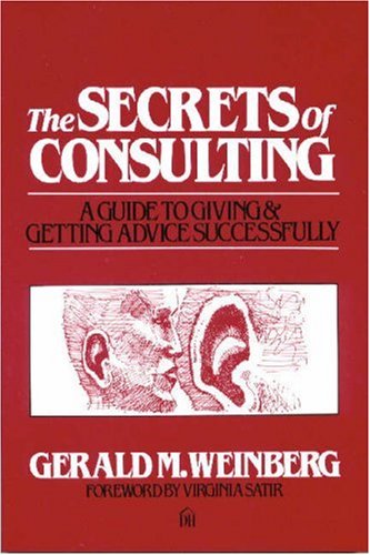 Stock image for The Secrets of Consulting: A Guide to Giving and Getting Advice Successfully for sale by SecondSale