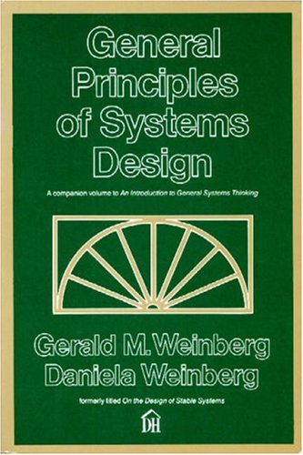 General Principles of Systems Design (9780932633071) by Weinberg, Gerald M.; Weinberg, Daniela