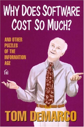 Why Does Software Cost So Much?: And Other Puzzles of the Information Age (9780932633347) by Tom DeMarco