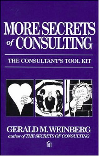 Stock image for More Secrets of Consulting: The Consultant's Tool Kit for sale by Front Cover Books