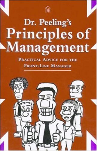 Beispielbild fr Dr. Peeling's Principles of Management : Practical Advice for the Front-Line Manager zum Verkauf von Better World Books