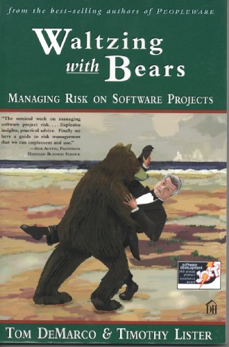 

Waltzing With Bears: Managing Risk on Software Projects