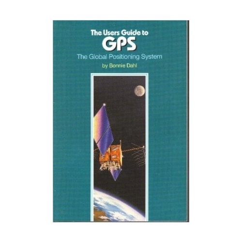 Stock image for The Users Guide to GPS: The Global Positioning System for sale by Lowry's Books