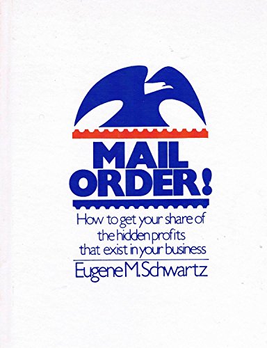 Stock image for Mail Order: How to Get Your Share of the Hidden Profits That Exist in Your Business for sale by ThriftBooks-Dallas