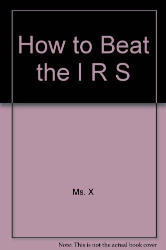 Beispielbild fr How to Beat the IRS, Insider Tactics zum Verkauf von Wonder Book