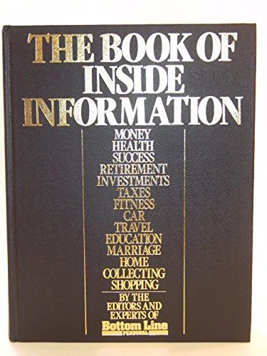 Imagen de archivo de The Book of Inside Information: Money, Health, Success, Marriage, Education, Car, Collecting, Fitness, Home, Travel, Shopping, Taxes, Investments, Retirement a la venta por -OnTimeBooks-