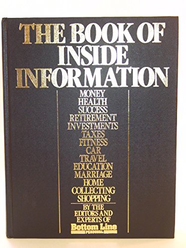Stock image for The Book of Inside Information: Money, Health, Success, Marriage, Education, Car, Collecting, Fitness, Home, Travel, Shopping, Taxes, Investments, Retirement for sale by -OnTimeBooks-