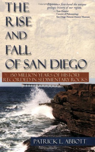 9780932653314: Rise and Fall of San Diego: 150 Million Years of History Recorded in Sedimentary Rocks (Sunbelt Natural History Guides)