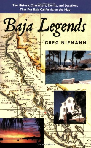 9780932653475: Baja Legends: The Historic Characters, Events and Locations That Put Baja California on the Map (Sunbelt Cultural Heritage Books)