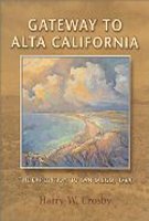 9780932653567: Gateway to Alta California: The Expedition to San Diego, 1769 (Sunbelt Cultural Heritage Books)