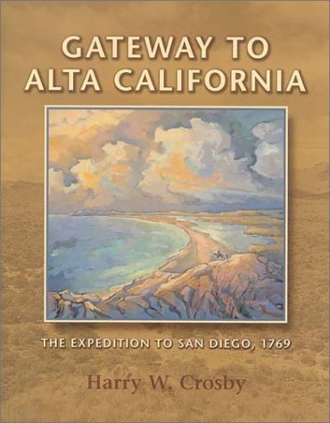 9780932653574: Gateway to Alta California: The Expedition to San Diego, 1769 (Sunbelt Cultural Heritage Books)
