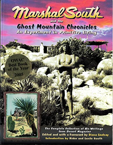 Stock image for Marshal South and the Ghost Mountain Chronicles: An Experiment in Primitive Living (Adventures in the Natural History and Cultural Heritage of t) for sale by Smith Family Bookstore Downtown