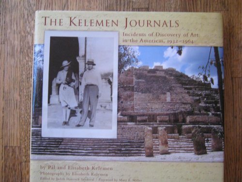 Stock image for The Kelemen Journals: Incidents Of Discovery Of Art In The Americas, 1932-1964 for sale by Abstract Books