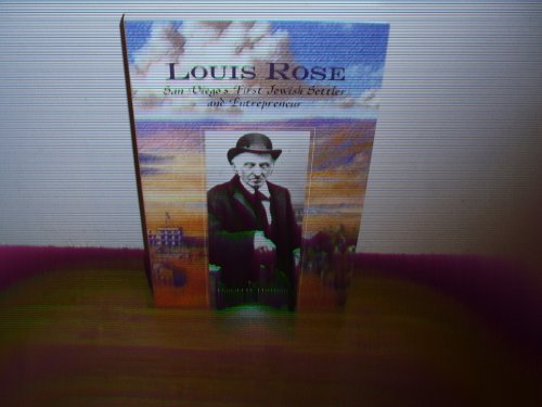 Stock image for Louis Rose: San Diego's First Jewish Settler and Entrepreneur for sale by ThriftBooks-Atlanta