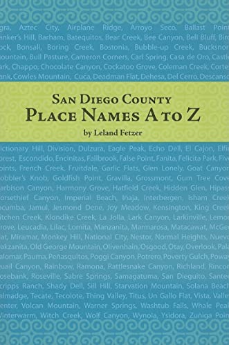 

San Diego County Place Names, A To Z (Adventures in the Natural History and Cultural Heritage of t)