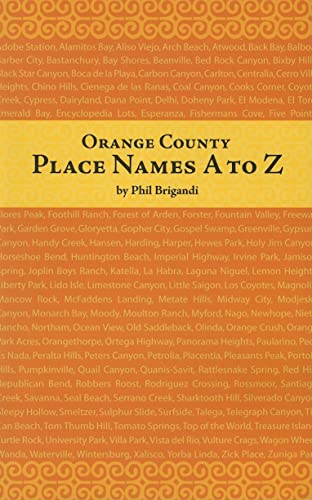 Stock image for Orange County Place Names A to Z (Adventures in the Natural History and Cultural Heritage of the Californias) for sale by BookResQ.