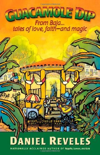 Imagen de archivo de Guacamole Dip: From Baja.Tales of Love, Faith--And Magic a la venta por ThriftBooks-Atlanta