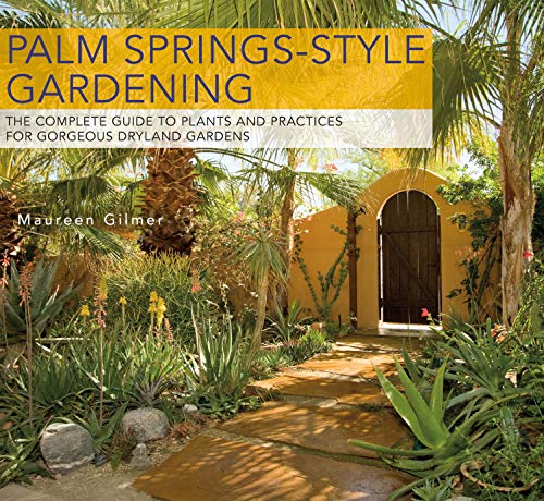 Beispielbild fr Palm Springs-Style Gardening: The Complete Guide to Plants and Practices for Gorgeous Dryland Gardens zum Verkauf von BooksRun