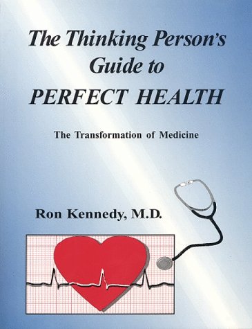 Beispielbild fr The Thinking Person's Guide to Perfect Health : The Transformation of Medicine zum Verkauf von HPB-Emerald