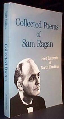 9780932662958: Collected Poems of Sam Ragan: Poet Laureate of North Carolina