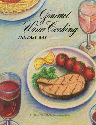 Stock image for Gourmet Wine Cooking : The Easy Way for sale by Better World Books