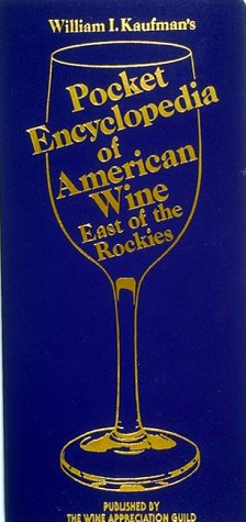 Beispielbild fr William I. Kaufman's Pocket Encyclopedia of American Wine: East of the Rockies zum Verkauf von Wonder Book