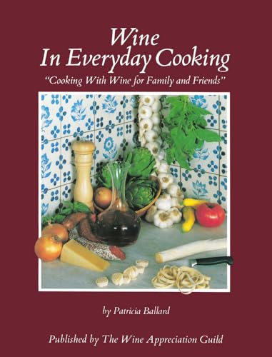 Beispielbild fr Wine in Everyday Cooking: "Cooking with Wine for Family and Friends" zum Verkauf von Wonder Book